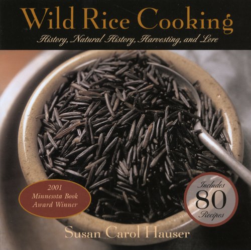Wild Rice Cooking: History, Natural History, Harvesting, and Lore